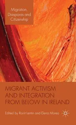 Migrant Activism and Integration from Below in Ireland (2012)