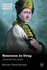 Rousseau in Drag: Deconstructing Gender (2012)