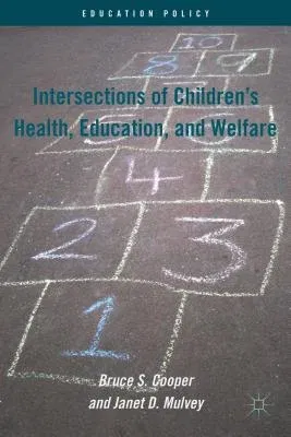 Intersections of Children's Health, Education, and Welfare (2012)