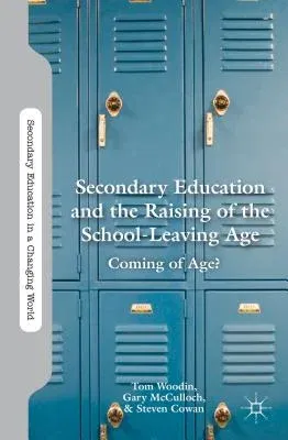 Secondary Education and the Raising of the School-Leaving Age: Coming of Age? (2013)