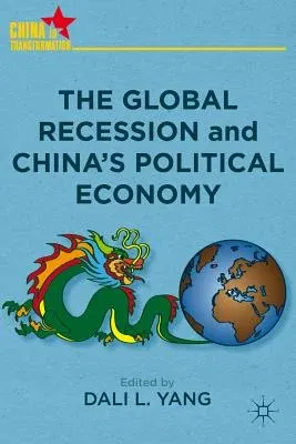 The Global Recession and China's Political Economy (2012)