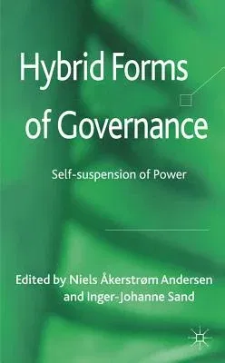 Hybrid Forms of Governance: Self-Suspension of Power (2012)