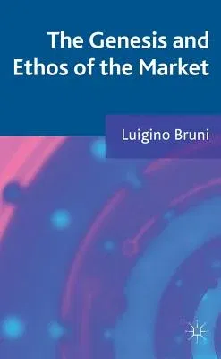 The Genesis and Ethos of the Market (2012)