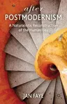 After Postmodernism: A Naturalistic Reconstruction of the Humanities (2012)