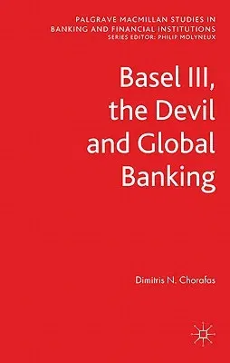 Basel III, the Devil and Global Banking (2012)