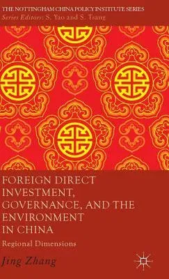 Foreign Direct Investment, Governance, and the Environment in China: Regional Dimensions (2013)