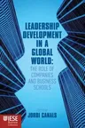 Leadership Development in a Global World: The Role of Companies and Business Schools (2012)