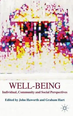 Well-Being: Individual, Community and Social Perspectives (2007)