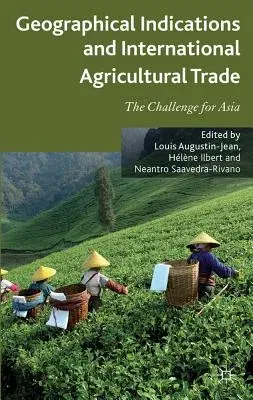 Geographical Indications and International Agricultural Trade: The Challenge for Asia (2012)