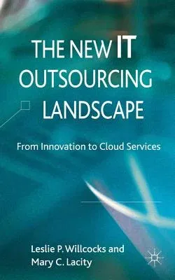 The New IT Outsourcing Landscape: From Innovation to Cloud Services (2012)