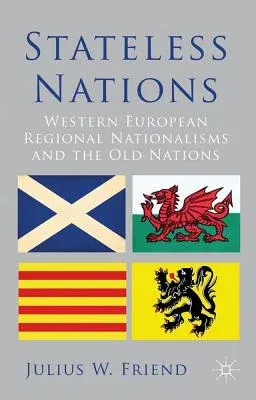 Stateless Nations: Western European Regional Nationalisms and the Old Nations (2012)