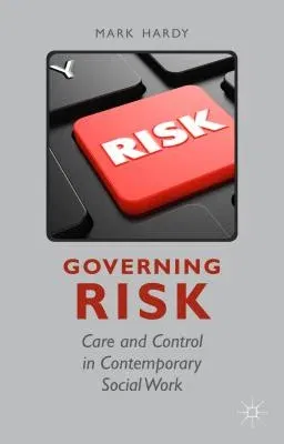 Governing Risk: Care and Control in Contemporary Social Work (2015)