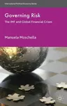 Governing Risk: The IMF and Global Financial Crises (2010)