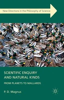 Scientific Enquiry and Natural Kinds: From Planets to Mallards (2012)