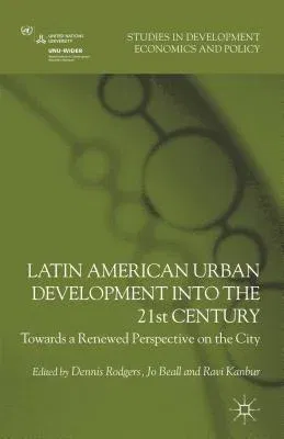 Latin American Urban Development Into the 21st Century: Towards a Renewed Perspective on the City (2012)