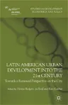 Latin American Urban Development Into the 21st Century: Towards a Renewed Perspective on the City (2012)