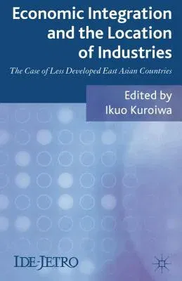 Economic Integration and the Location of Industries: The Case of Less Developed East Asian Countries (2012)