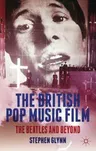 The British Pop Music Film: The Beatles and Beyond (2013)