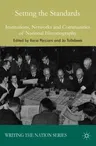 Setting the Standards: Institutions, Networks and Communities of National Historiography (2012)