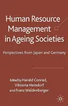 Human Resource Management in Ageing Societies: Perspectives from Japan and Germany (2008)