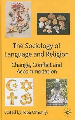 The Sociology of Language and Religion: Change, Conflict and Accommodation (2010)