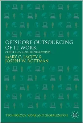 Offshore Outsourcing of It Work: Client and Supplier Perspectives