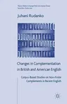 Changes in Complementation in British and American English: Corpus-Based Studies on Non-Finite Complements in Recent English (2011)