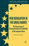 Risk Regulation in the Single Market: The Governance of Pharmaceuticals and Foodstuffs in the European Union (2008)