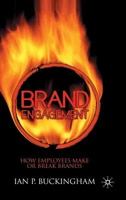 Brand Engagement: How Employees Make or Break Brands