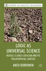 Logic as Universal Science: Russell's Early Logicism and Its Philosophical Context (2013)