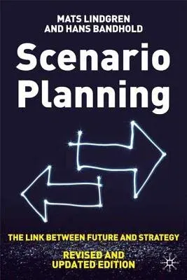 Scenario Planning - Revised and Updated: The Link Between Future and Strategy (Revised, Updated)