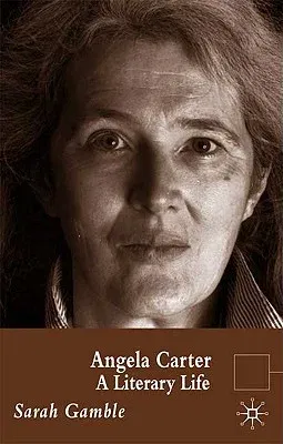 Angela Carter: A Literary Life (2005)