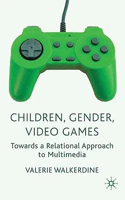 Children, Gender, Video Games: Towards a Relational Approach to Multimedia (2007)