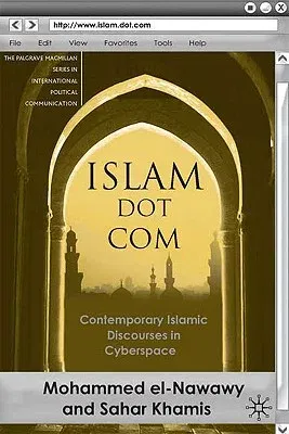 Islam Dot Com: Contemporary Islamic Discourses in Cyberspace (2009)