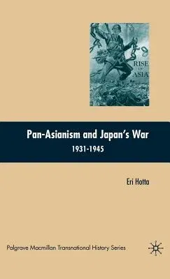 Pan-Asianism and Japan's War 1931-1945