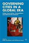 Governing Cities in a Global Era: Urban Innovation, Competition, and Democratic Reform