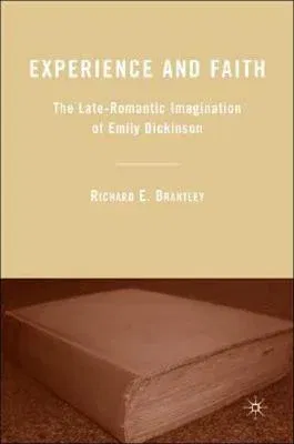 Experience and Faith: The Late-Romantic Imagination of Emily Dickinson (2005)