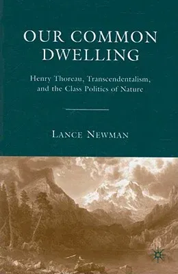 Our Common Dwelling: Henry Thoreau, Transcendentalism, and the Class Politics of Nature