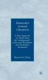 Dostoevsky's Greatest Characters: A New Approach to Notes from the Underground, Crime and Punishment, and the Brothers Karamozov (2008)