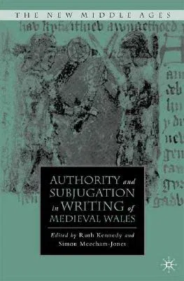 Authority and Subjugation in Writing of Medieval Wales (2008)