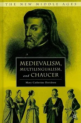 Medievalism, Multilingualism, and Chaucer (2010)