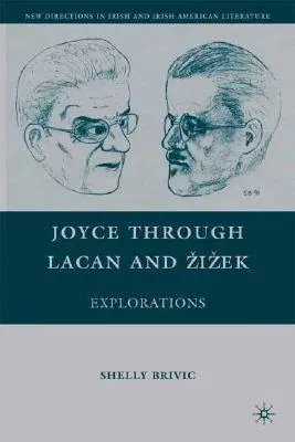 Joyce Through Lacan and Zizek: Explorations (2008)