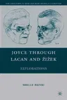 Joyce Through Lacan and Zizek: Explorations (2008)