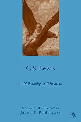 C.S. Lewis: A Philosophy of Education (2009)