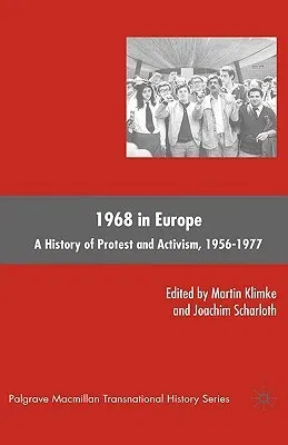 1968 in Europe: A History of Protest and Activism, 1956-1977 (2008)