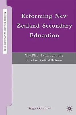 Reforming New Zealand Secondary Education: The Picot Report and the Road to Radical Reform (2009)