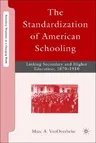 The Standardization of American Schooling: Linking Secondary and Higher Education, 1870-1910 (2008)