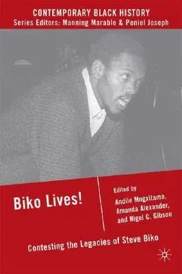 Biko Lives!: Contesting the Legacies of Steve Biko (2008)