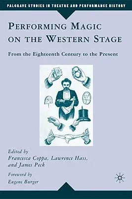 Performing Magic on the Western Stage: From the Eighteenth Century to the Present (2008)