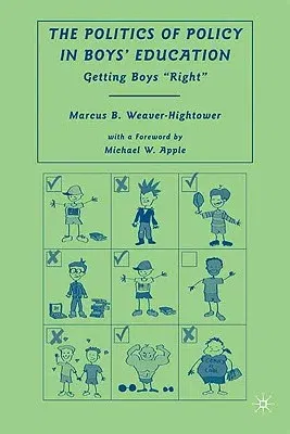 The Politics of Policy in Boys' Education: Getting Boys "right" (2008)